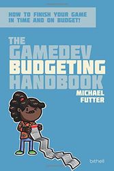 Cover Art for 9780999329078, The GameDev Budgeting Handbook: How to finish your game in time and on budget (The GameDev Business Handbook) by Michael Futter