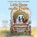 Cover Art for 9780060754204, Little House on the Prairie by Laura Ingalls Wilder, Cherry Jones