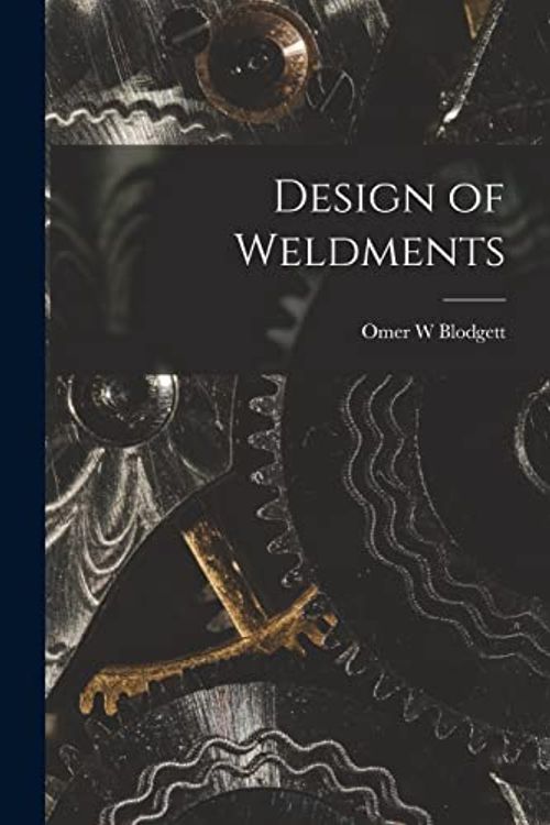 Cover Art for 9781015311268, Design of Weldments by Omer Blodgett