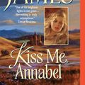 Cover Art for 9780061797569, Kiss Me, Annabel by Eloisa James
