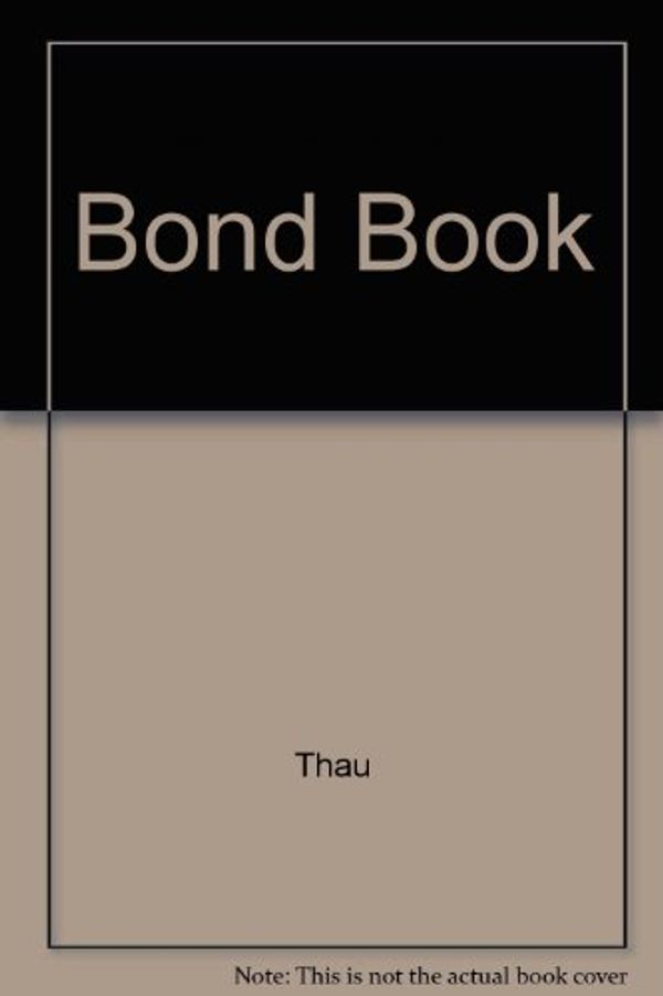 Cover Art for 9781557382481, The Bond Book: Everything Investors Need to Know About Treasuries, Municipals, GNMAs, Corporates, Zeros, Bond Funds, Money Market Funds, and by Annette Thau