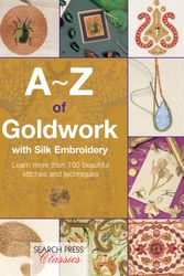 Cover Art for 9781782211709, A-Z of Goldwork with Silk Embroidery (Search Press Classics) by Country Bumpkin