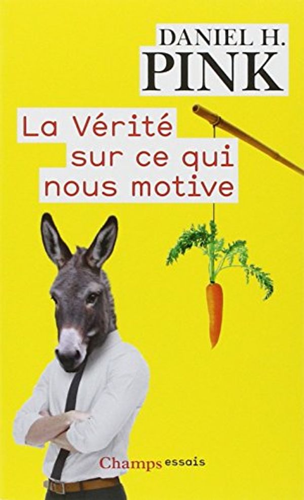 Cover Art for 9782081342613, La vérité sur ce qui nous motive by Daniel Pink