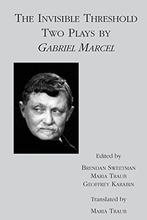 Cover Art for 9781587313899, The Invisible Threshold: Two Plays by Gabriel Marcel by Gabriel Marcel