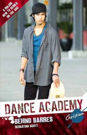 Cover Art for 9780730494447, Dance Academy: Christian: Behind Barres by Sebastian Scott
