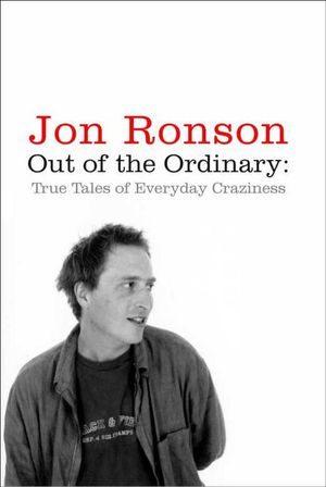 Cover Art for 9781743293690, Out of the Ordinary by Jon Ronson