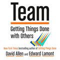 Cover Art for B0CJ3F6SSM, Team: Getting Things Done with Others by David Allen, Edward Lamont