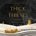 Cover Art for 9781538419854, Thick as Thieves (Queen's Thief) by Megan Whalen Turner