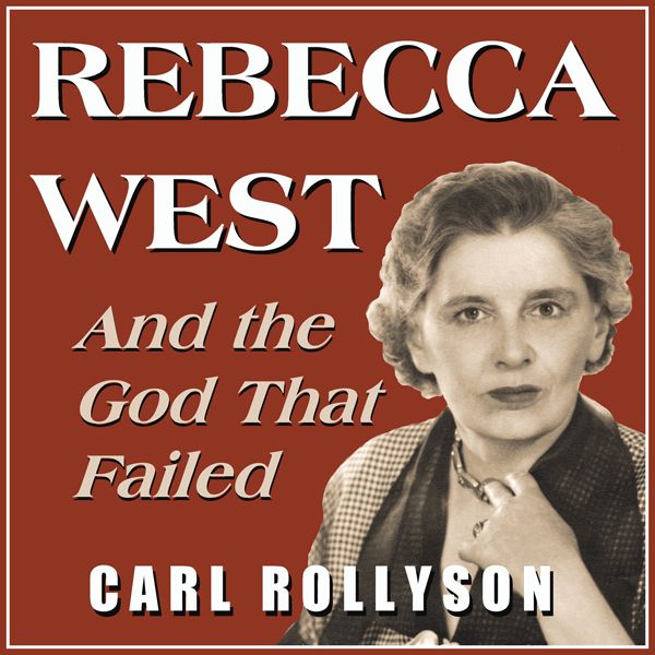Cover Art for B016ATXYN4, Rebecca West and the God That Failed: Essays (Unabridged) by Unknown