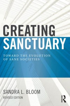Cover Art for 9780415821094, Creating Sanctuary by Sandra L. Bloom