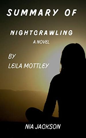 Cover Art for B0B3RR4CJP, SUMMARY OF NIGHTCRAWLING BY LEILA MOTTLEY by Nia Jackson