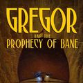 Cover Art for 9780307246103, Gregor and the Prophecy of Bane by Suzanne Collins