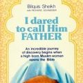 Cover Art for 9780903843270, I Dared to Call Him Father by Bilquis Sheikh