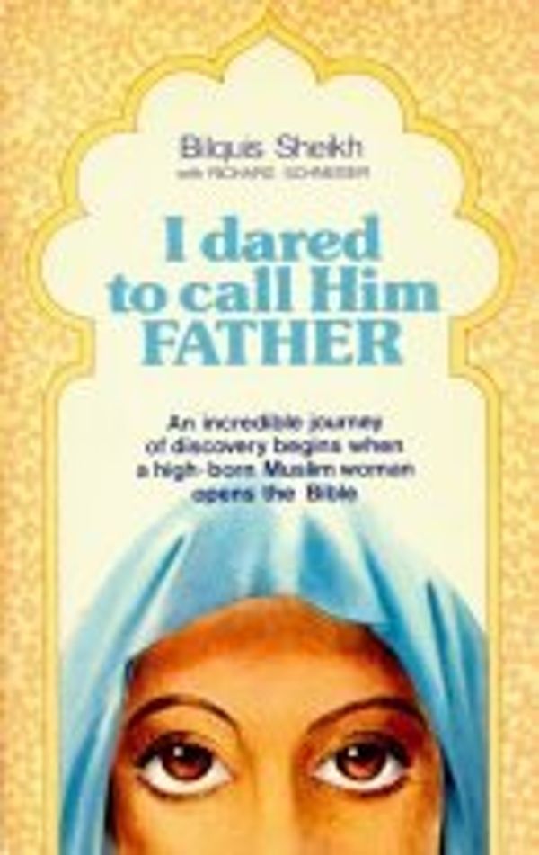 Cover Art for 9780903843270, I Dared to Call Him Father by Bilquis Sheikh