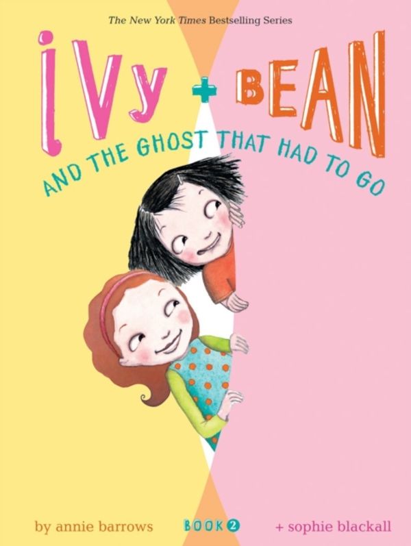 Cover Art for 9780811849111, Ivy and Bean and Ghost Had to Go: Bk. 2 by Annie Barrows