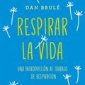 Cover Art for 9788416720019, Tan solo respira/ Just Breathe by Dan Brule