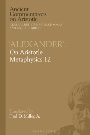 Cover Art for 9781350179356, 'Alexander': On Aristotle Metaphysics 12 (Ancient Commentators on Aristotle) by Unknown