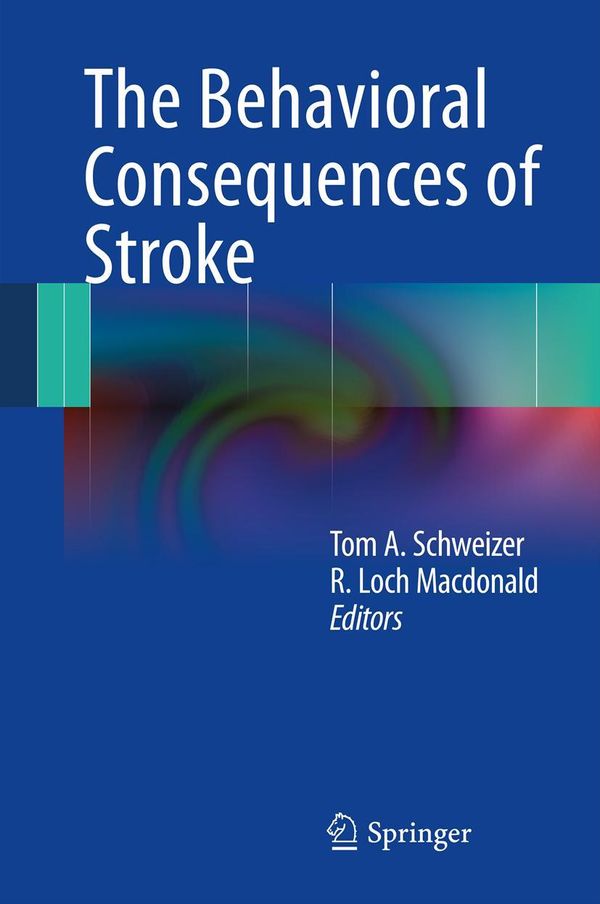 Cover Art for 9781461476726, The Behavioral Consequences of Stroke by Loch Macdonald, Tom A. Schweizer
