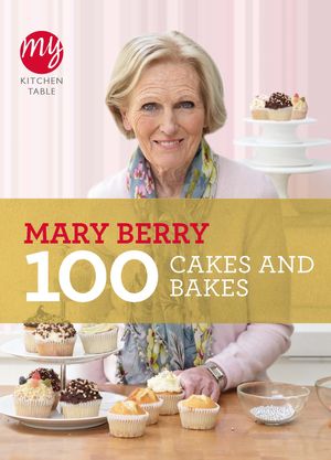 Cover Art for 9781849901499, My Kitchen Table: 100 Cakes and Bakes by Mary Berry