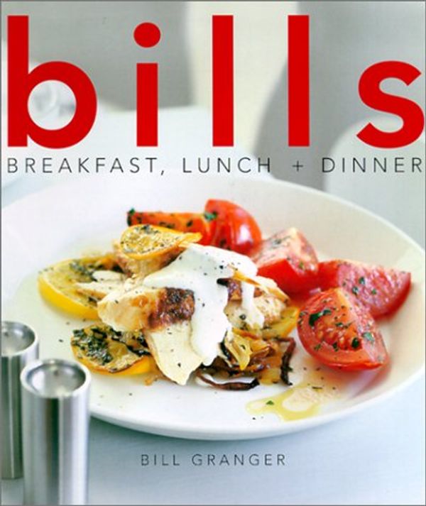 Cover Art for 9781552851500, Bills Breakfast, Lunch and Dinner by Bill Granger