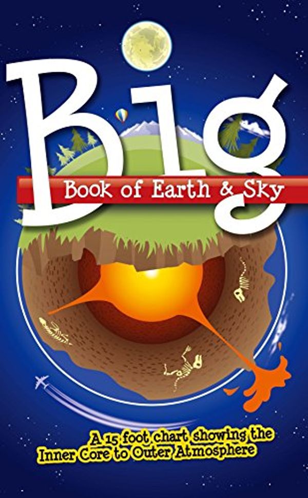 Cover Art for 9781683440284, Big Book of Earth & SkyA 15 Foot Chart Showing the Inner Core to Outer... by Bodie Hodge, Laura Welch
