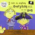 Cover Art for 9781439563007, I Can Do Anything That's Everything All on My Own by Lauren Child
