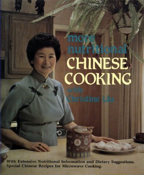 Cover Art for 9780961056643, More Nutritional Chinese Cooking With Christine Liu by Christine Liu
