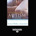 Cover Art for 9781459638709, Australian Autism Handbook by O'Reilly, Benison, Seana Smith