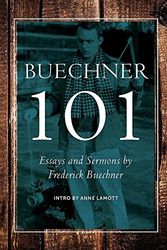 Cover Art for 9780990871903, Buechner 101: Essays and Sermons by Frederick Buechner by Carl Frederick Buechner