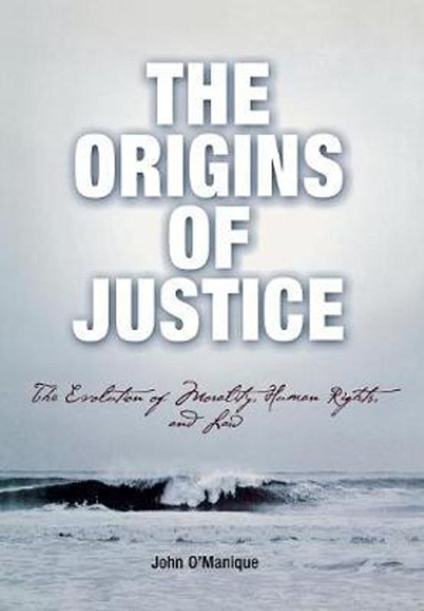 Cover Art for 9780812237061, The Origins of Justice by O'Manique, John