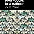 Cover Art for 9781513219257, Five Weeks in a Balloon by Jules Verne