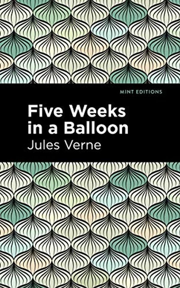 Cover Art for 9781513219257, Five Weeks in a Balloon by Jules Verne