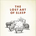 Cover Art for 9780330424912, The Lost Art of Sleep by Michael McGirr