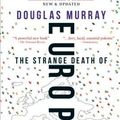 Cover Art for 9781472958051, The Strange Death of Europe: Immigration, Identity, Islam by Douglas Murray