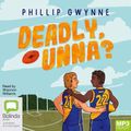Cover Art for 9781038619457, Deadly, Unna? by Phillip Gwynne