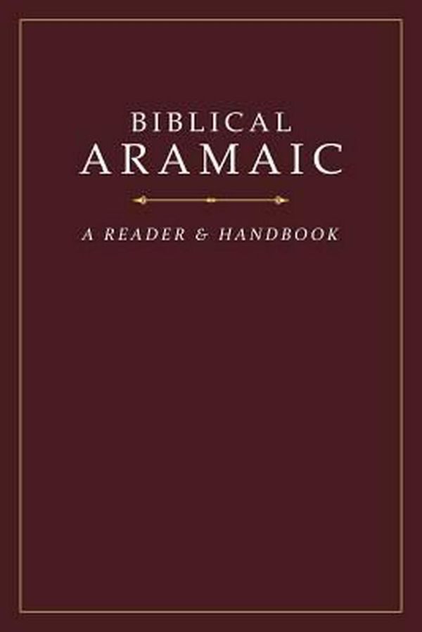 Cover Art for 9781619708914, Biblical Aramaic: A Reader and Handbook by Donald R. Vance, George Athas, Yael Avrahami, Jonathan G. Kline