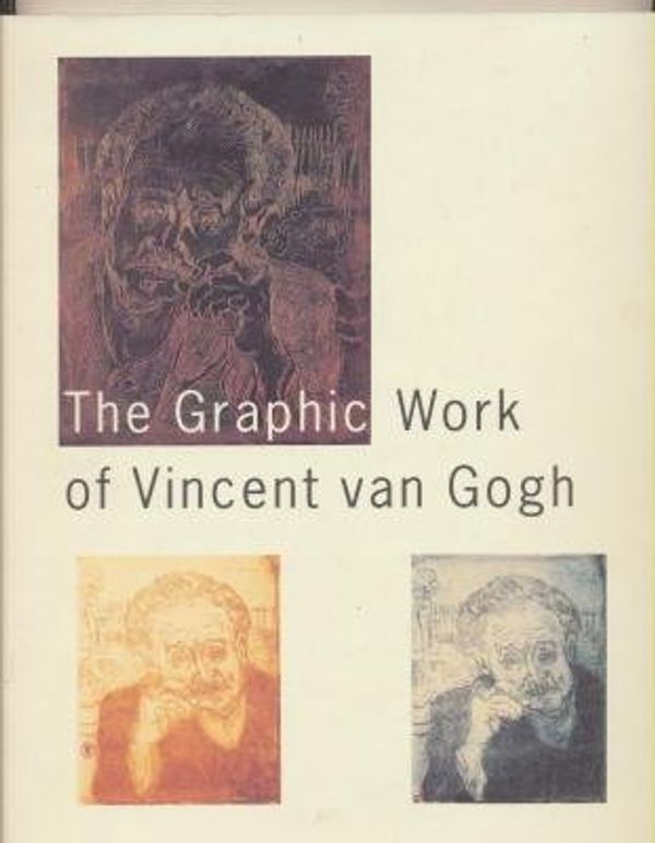Cover Art for 9789040097607, The graphic work of Vincent van Gogh (Cahier Vincent) by Sjraar van Heugten