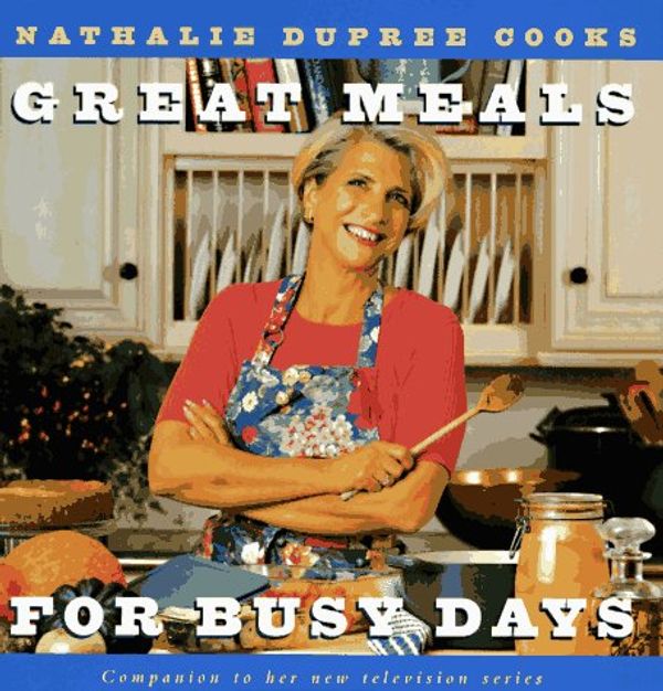 Cover Art for 9780517597347, Nathalie Dupree Cooks Great Meals For Busy Days by Nathalie Dupree
