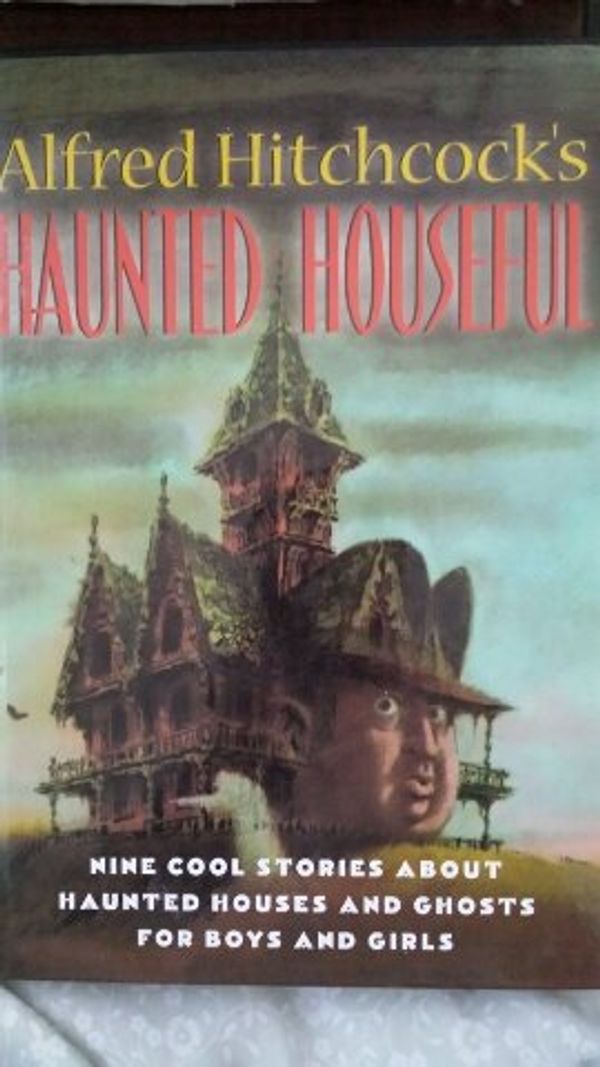 Cover Art for 9780760711446, Alfred Hitchcock's Haunted Houseful, nine cool stories about by Alfred Hitchcock