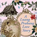Cover Art for B08658CNJ9, A LUANG PRABANG LOVE STORY by Ratana Koumphon, Manisamouth