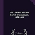 Cover Art for 9781359912619, The Diary of Andrew Hay of Craignethan, 1659-1660 by Andrew Hay