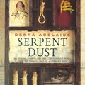 Cover Art for 9780091837006, Serpent Dust by Debra Adelaide