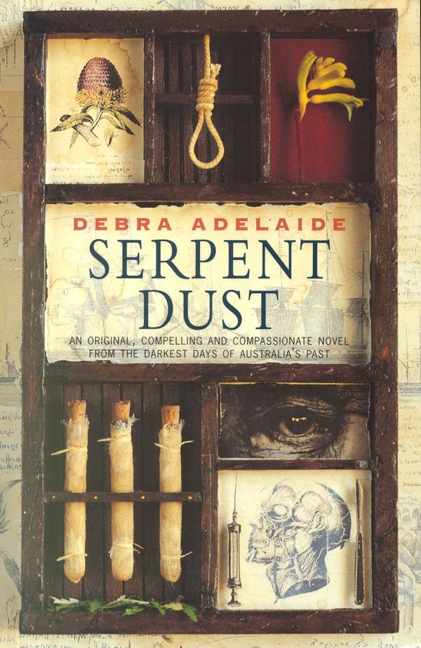Cover Art for 9780091837006, Serpent Dust by Debra Adelaide