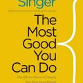 Cover Art for 9780300219869, The Most Good You Can Do by Peter Singer
