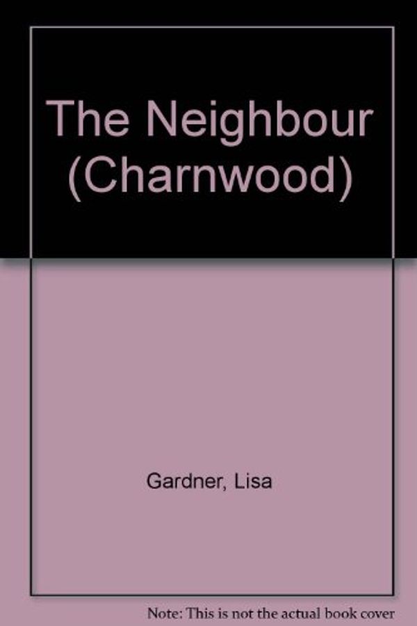 Cover Art for 9781444800791, The Neighbour by Lisa Gardner