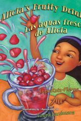 Cover Art for 9781558857056, Alicia's Fruity Drinks / Las Aguas Frescas De Alicia by Lupe Ruiz-Flores