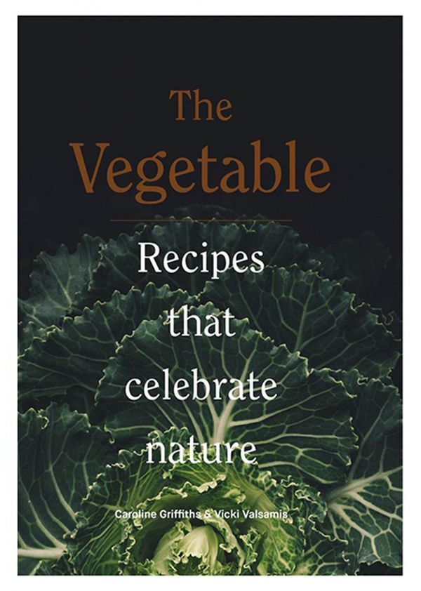 Cover Art for 9781925418538, The Vegetable: Recipes that celebrate nature by Caroline Griffith