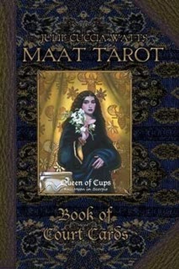 Cover Art for B005D2WAXU, MAAT Tarot Book of Court Cards by Julie Cuccia-Watts