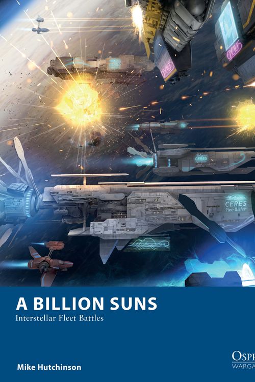 Cover Art for 9781472835659, A Billion Suns: Interstellar Fleet Battles (Osprey Wargames) by Mike Hutchinson