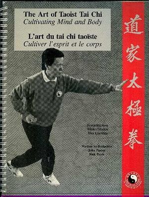 Cover Art for 9780969468400, The Art of Taoist Tai Chi : Cultivating Mind and Body/L'Art du Tai Chi Taoiste: Cultiver l'Esprit et le Corps by Taoist Tai Chi Society of Canada